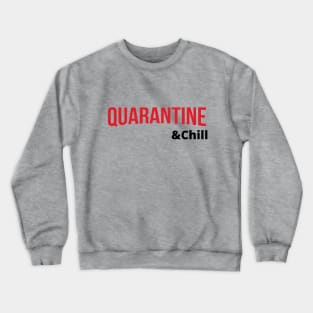 Quarantine and Chill Crewneck Sweatshirt